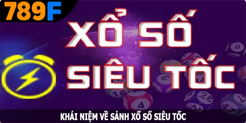 Khái niệm về sảnh xổ số siêu tốc