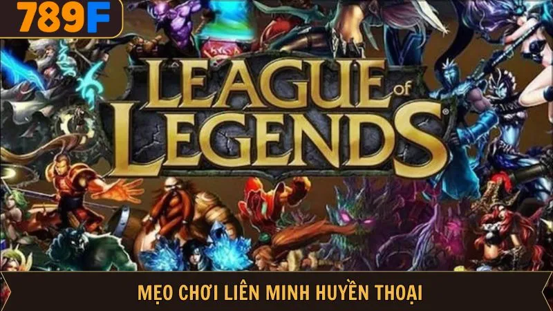 Mẹo Chơi Liên Minh Huyền Thoại - Cách Cá Cược Hiệu Quả 789F
